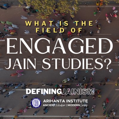 What is the Field of "Engaged Jain Studies" and Its Object, "Engaged Jainism"?
