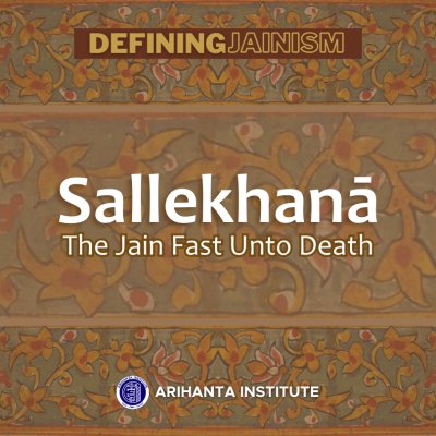 Sallekhanā, the Jain Fast Unto Death